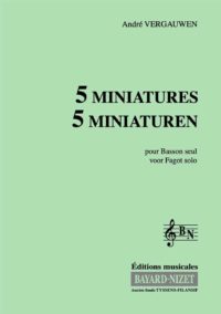 Cinq Miniatures pour Basson - Compositeur VERGAUWEN André - Pour Basson seul - Editions musicales Bayard-Nizet