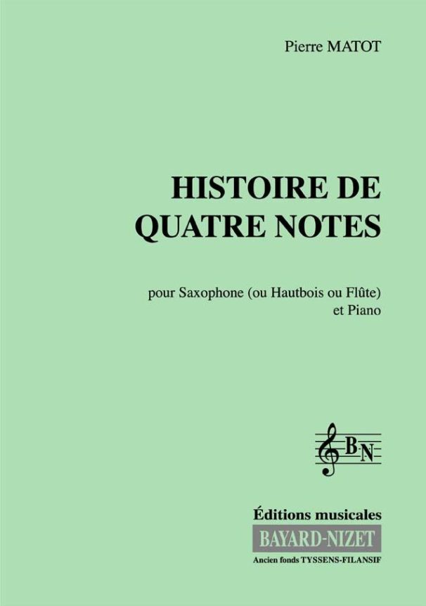 Histoire de quatre notes (soprano) - Compositeur MATOT Pierre - Pour Saxophone soprano et Piano - Editions musicales Bayard-Nizet
