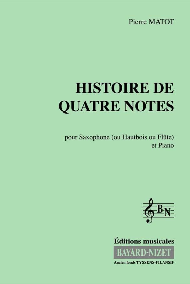 Histoire de quatre notes (soprano) - Compositeur MATOT Pierre - Pour Saxophone soprano et Piano - Editions musicales Bayard-Nizet
