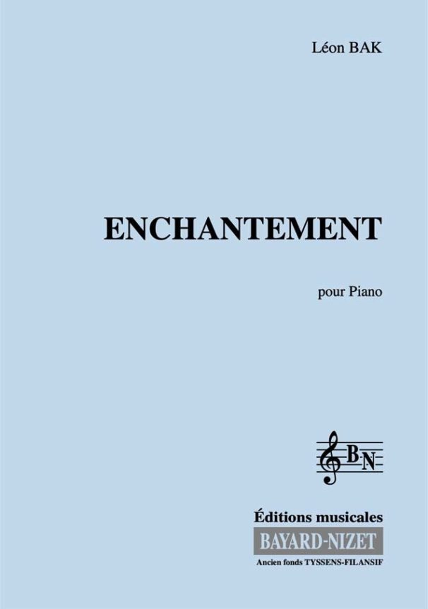Enchantement - Compositeur BAK Léon - Pour Piano - Editions musicales Bayard-Nizet