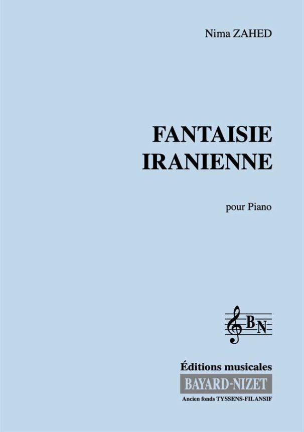 Fantaisie iranienne - Compositeur ZAHED Nima - Pour Piano - Editions musicales Bayard-Nizet