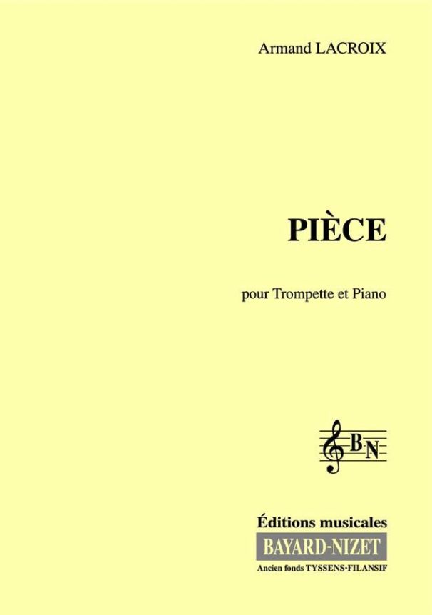 Pièce - Compositeur LACROIX Armand - Pour Trompette et Piano - Editions musicales Bayard-Nizet