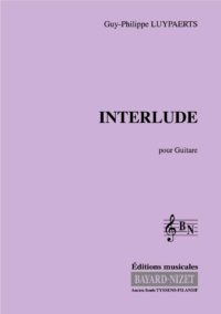 Interlude - Compositeur LUYPAERTS Guy-Philippe - Pour Guitare - Editions musicales Bayard-Nizet