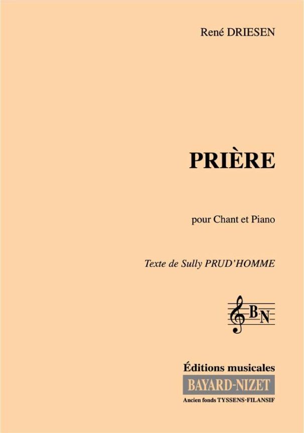 Prière - Compositeur DRIESEN René - Pour Chant et Piano - Editions musicales Bayard-Nizet