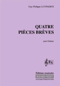 Quatre Pièces brèves - Compositeur LUYPAERTS Guy-Philippe - Pour Guitare - Editions musicales Bayard-Nizet