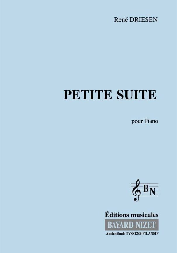 Petite suite - Compositeur DRIESEN René - Pour Piano - Editions musicales Bayard-Nizet