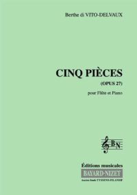 Cinq Pièces - Compositeur DI VITO-DELVAUX Berthe - Pour Flûte et Piano - Editions musicales Bayard-Nizet