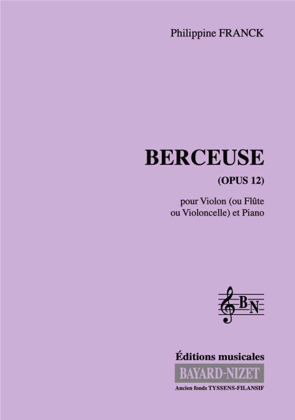 Berceuse - Compositeur FRANCK Philippine - Pour Violon, flûte ou violoncelle et Piano - Editions musicales Bayard-Nizet