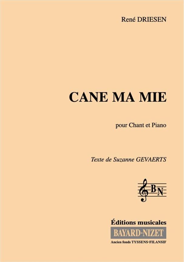 Cane ma mie - Compositeur DRIESEN René - Pour Chant et Piano - Editions musicales Bayard-Nizet
