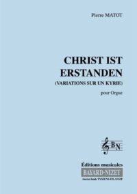 Christ is erstanden - Compositeur MATOT Pierre - Pour Orgue - Editions musicales Bayard-Nizet