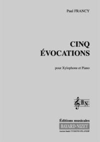 Cinq Evocations pour Xylophone - Compositeur FRANCY Paul - Pour Xylophone (ou Marimba) et Piano - Editions musicales Bayard-Nizet
