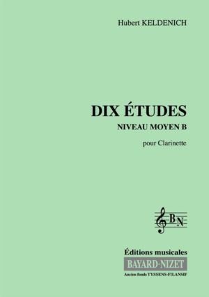 10 études (niveau moyen B) - Compositeur KELDENICH Hubert - Pour Clarinette seule - Editions musicales Bayard-Nizet