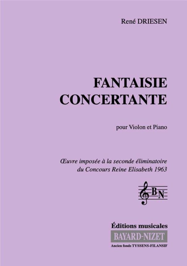 Fantaisie concertante - Compositeur DRIESEN René - Pour Violon et Piano - Editions musicales Bayard-Nizet