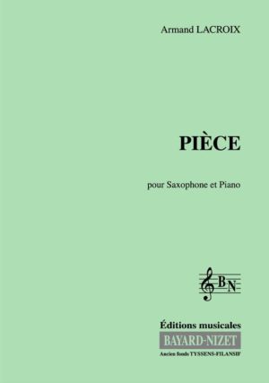 Pièce - Compositeur LACROIX Armand - Pour Sax Alto et Piano - Editions musicales Bayard-Nizet