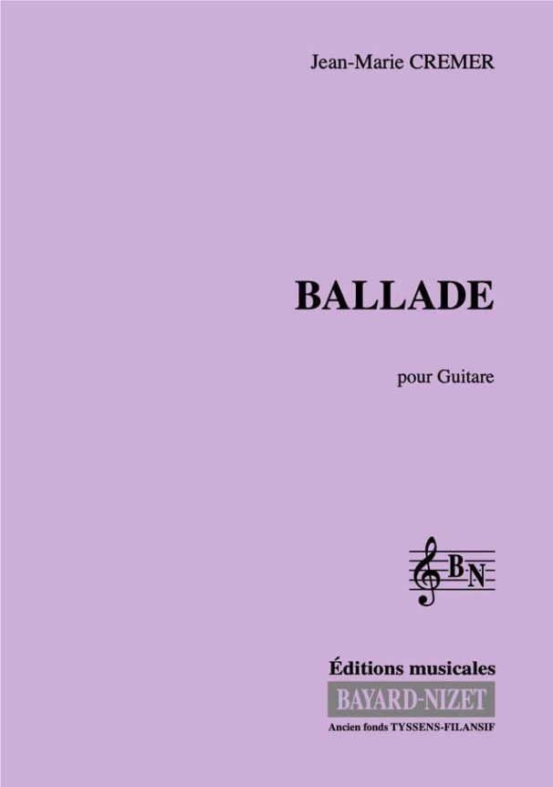 Ballade - Compositeur CREMER Jean-Marie - Pour Guitare - Editions musicales Bayard-Nizet