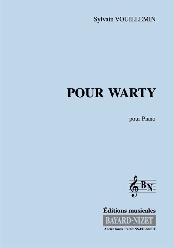 Pour Warty - Compositeur VOUILLEMIN Sylvain - Pour Piano - Editions musicales Bayard-Nizet