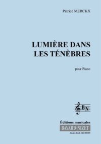 Lumière dans les ténèbres - Compositeur MERCKX Patrice - Pour Piano - Editions musicales Bayard-Nizet