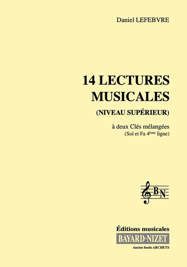 Quatorze lectures musicales - niveau supérieur (chant 2 clés) - Compositeur LEFEBVRE Daniel - Pour Formation musicale - Editions musicales Bayard-Nizet