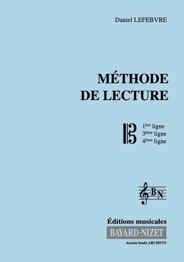 Méthode de lecture (clés d'ut 1e, 3e et 4e) - Compositeur LEFEBVRE Daniel - Pour Formation musicale - Editions musicales Bayard-Nizet