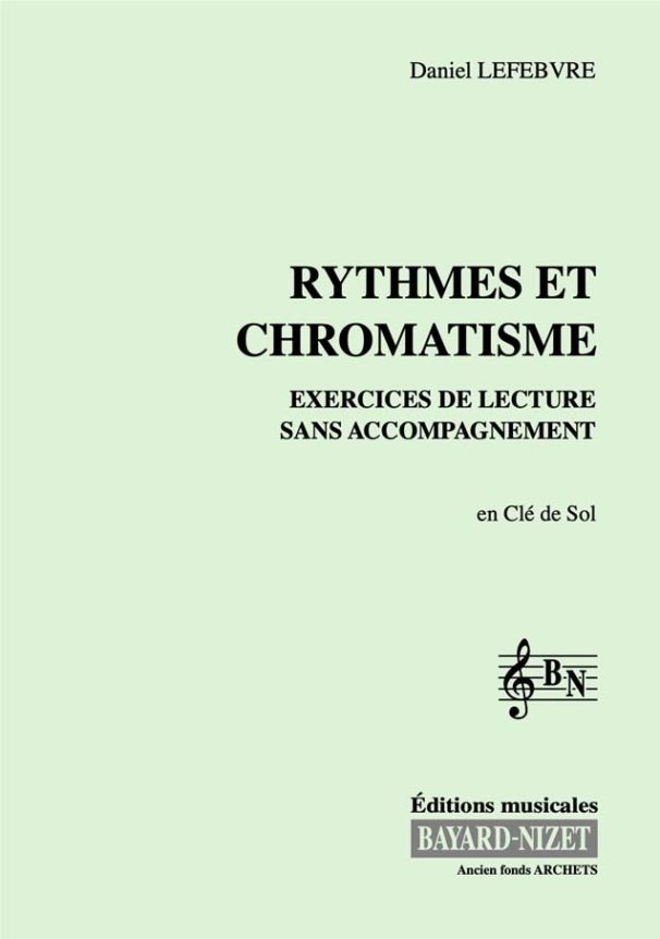 Rythmes et chromatismes (chant seul) - Compositeur LEFEBVRE Daniel - Pour Formation musicale - Editions musicales Bayard-Nizet