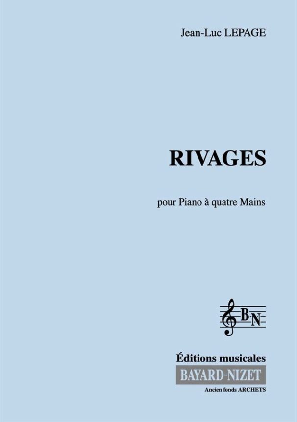 Rivages (Cinq pièces) - Compositeur LEPAGE Jean-Luc - Pour Piano à 4 mains - Editions musicales Bayard-Nizet