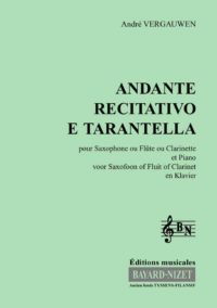 Andante recitativo e Tarantella - Compositeur VERGAUWEN André - Pour Sax Alto (ou Clar ou Fl.) et Piano - Editions musicales Bayard-Nizet