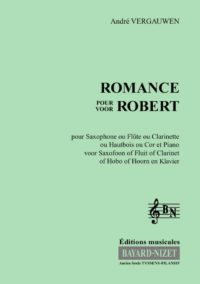 Romance pour Robert - Compositeur VERGAUWEN André - Pour Sax (ou Clar ou Fl ou Htb) et Piano - Editions musicales Bayard-Nizet