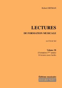 Lectures de formation musicale (volume 3B) (Chant clé de Sol) - Compositeur ORTMAN Robert - Pour Formation musicale - Editions musicales Bayard-Nizet