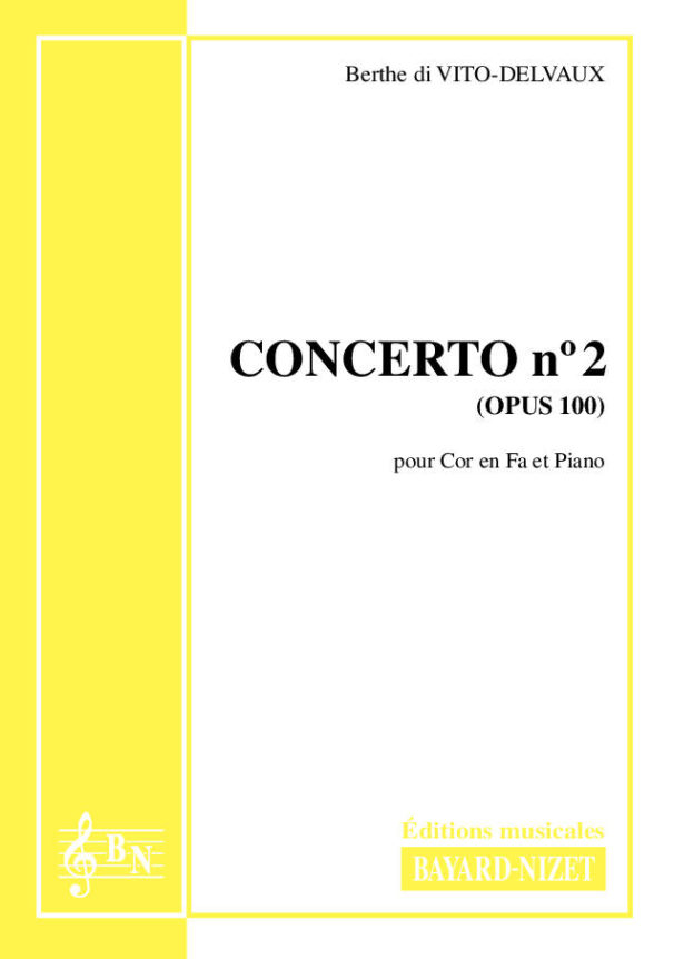 Concerto n° 2 (opus 100) - Compositeur di VITO-DELVAUX Berthe - Pour Cor et Piano - Editions musicales Bayard-Nizet