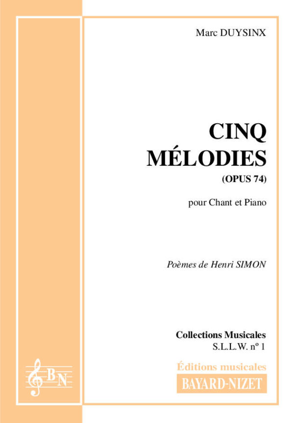 Cinq Mélodies (opus 74) sur des poèmes wallons de Henri Simon - Compositeur DUYSINX Marc - Pour Chant et Piano - Editions musicales Bayard-Nizet