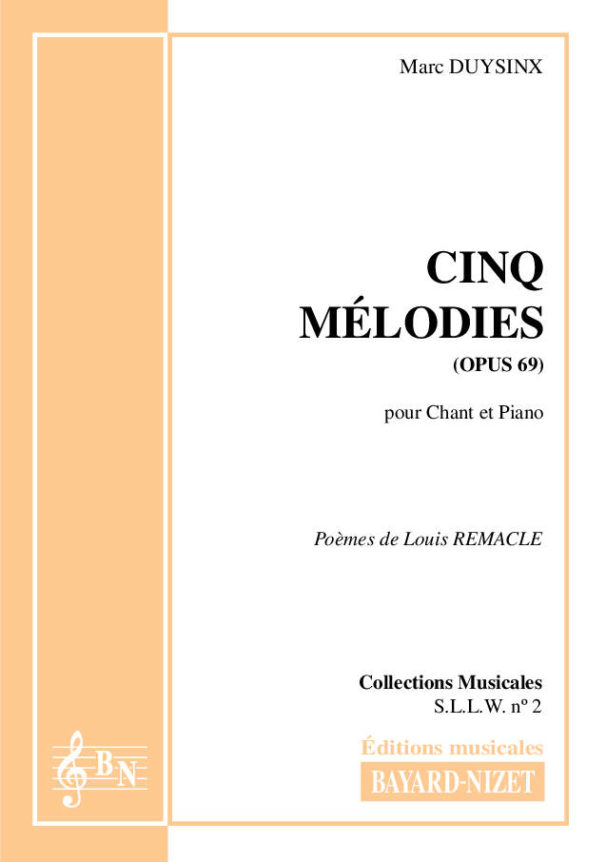 Cinq Mélodies (opus 69) sur des poèmes wallons de Louis Remacle - Compositeur DUYSINX Marc - Pour Chant et Piano - Editions musicales Bayard-Nizet