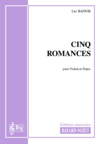 Cinq Romances - Compositeur BAIWIR Luc - Pour Violon et Piano - Editions musicales Bayard-Nizet