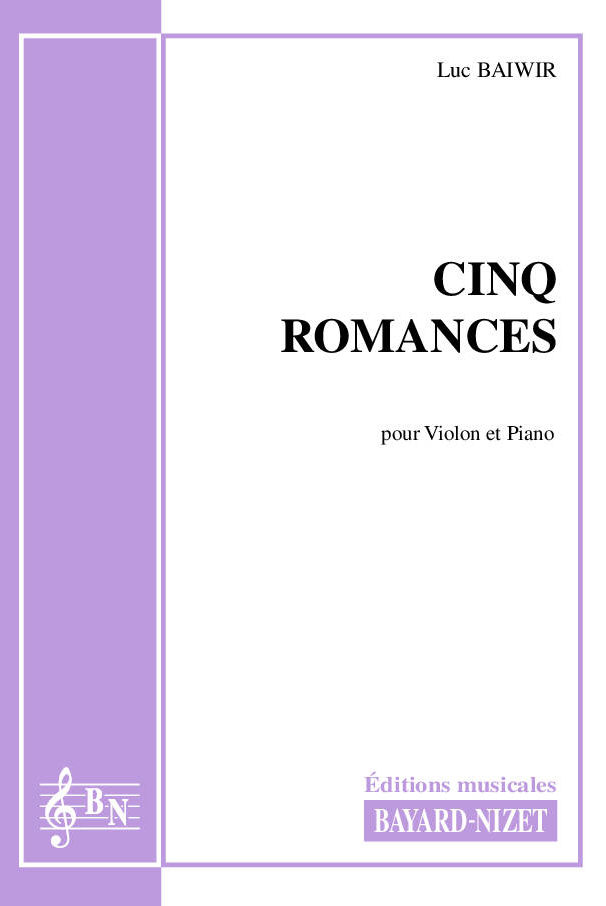 Cinq Romances - Compositeur BAIWIR Luc - Pour Violon et Piano - Editions musicales Bayard-Nizet