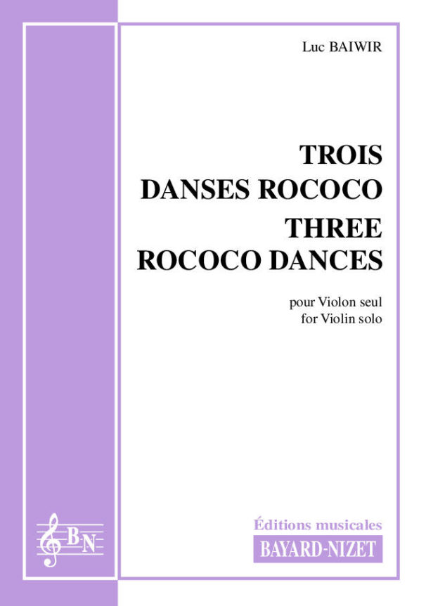 Trois danses Rococo - Compositeur BAIWIR Luc - Pour Violon solo - Editions musicales Bayard-Nizet