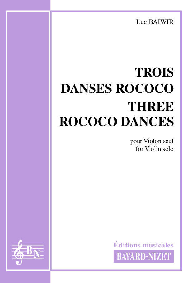 Trois danses Rococo - Compositeur BAIWIR Luc - Pour Violon solo - Editions musicales Bayard-Nizet