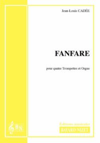 Fanfare - Compositeur CADEE Jean-Louis - Pour Quatre Trompettes et Orgue - Editions musicales Bayard-Nizet