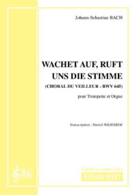 Wachet auf, ruft uns die Stimme - Compositeur BACH Johann-Sebastian - Pour Trompette et orgue - Editions musicales Bayard-Nizet