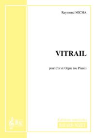 Vitrail - Compositeur MICHA Raymond - Pour Cor et Orgue - Editions musicales Bayard-Nizet