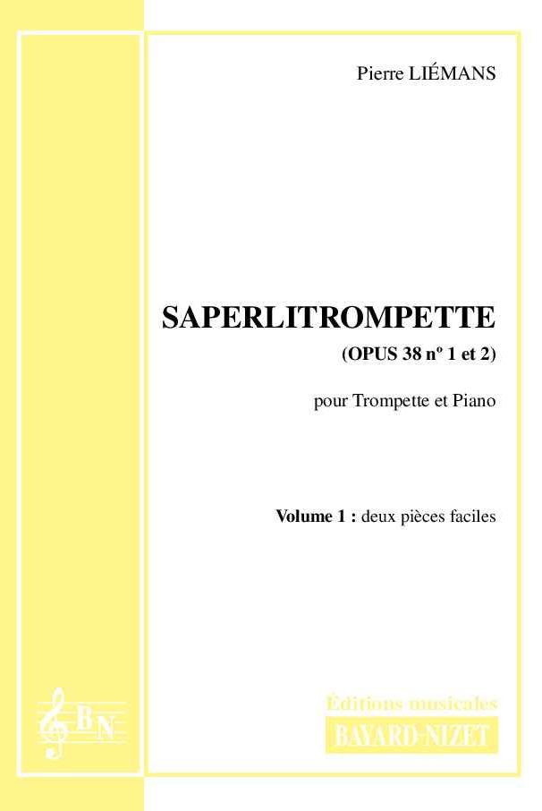 Saperlitrompette (opus 38) (volume 1) - Compositeur LIEMANS Pierre - Pour Trompette et Piano - Editions musicales Bayard-Nizet