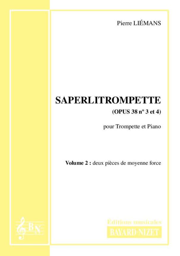 Saperlitrompette (opus 38) (volume 2) - Compositeur LIEMANS Pierre - Pour Trompette et Piano - Editions musicales Bayard-Nizet