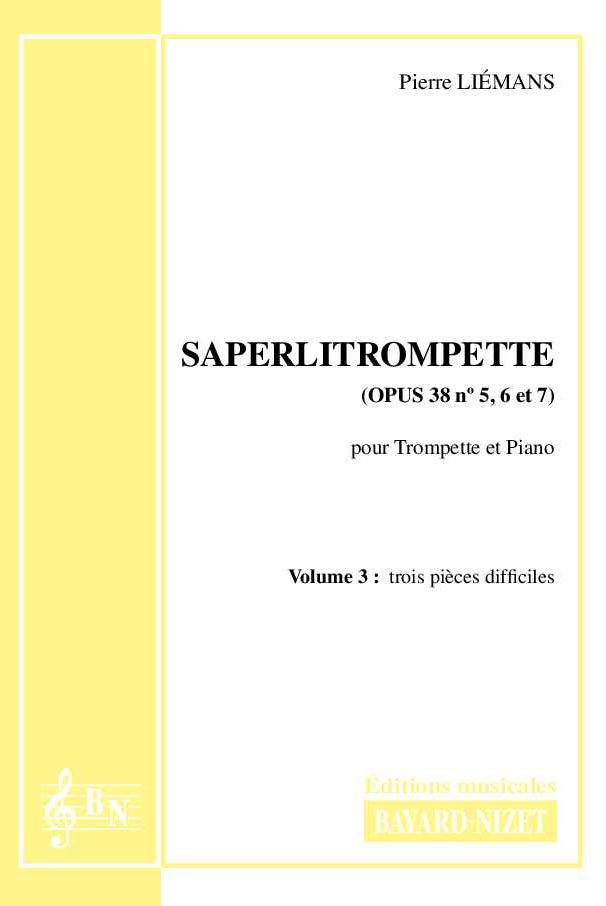 Saperlitrompette (opus 38) (volume 3) - Compositeur LIEMANS Pierre - Pour Trompette et Piano - Editions musicales Bayard-Nizet