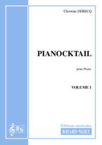 Pianocktail (volume 1) - Compositeur DEBECQ Christian - Pour Piano - Editions musicales Bayard-Nizet