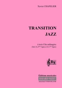 Transition Jazz (Chant élève 3 clés) - Compositeur CHAPELIER Xavier - Pour Formation musicale - Editions musicales Bayard-Nizet