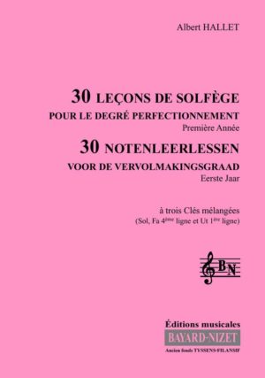 30 leçons de solfège perfectionnement (chant 3 clés) - Compositeur HALLET Albert - Pour Formation musicale - Editions musicales Bayard-Nizet