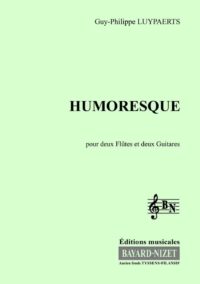 Humoresque - Compositeur LUYPAERTS Guy-Philippe - Pour Deux Flûtes et deux Guitares - Editions musicales Bayard-Nizet