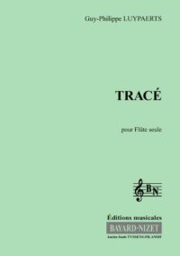 Tracé - Compositeur LUYPAERTS Guy-Philippe - Pour Flûte seule - Editions musicales Bayard-Nizet