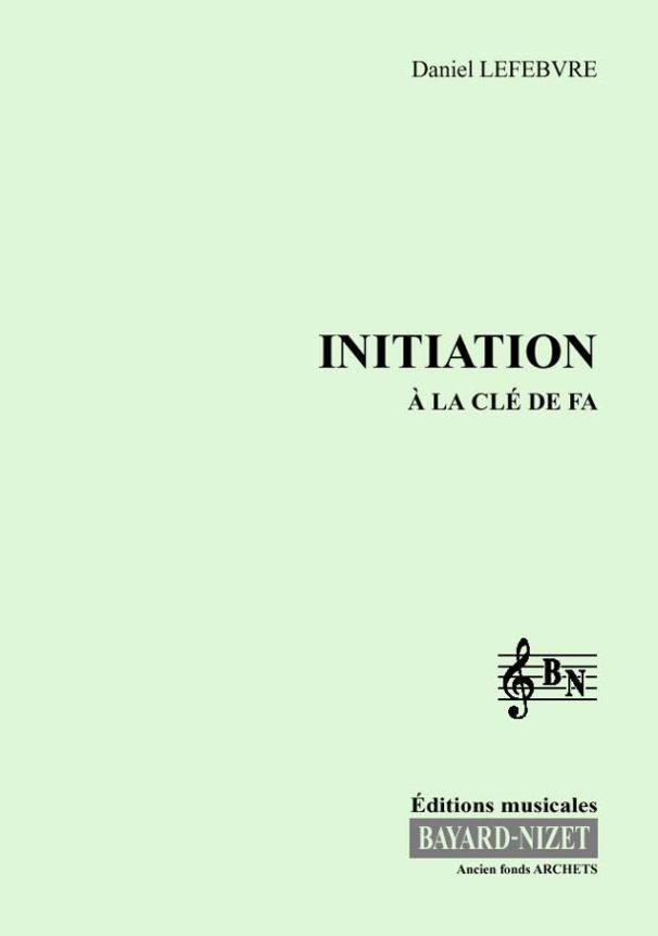 Initiation à la clé de Fa (chant) - Compositeur LEFEBVRE Daniel - Pour Formation musicale - Editions musicales Bayard-Nizet