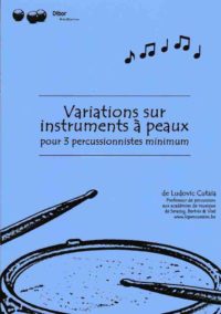 Variations sur instruments à peaux - Compositeur CUTAIA Ludovic - Pour Percussion seule - Editions musicales Bayard-Nizet