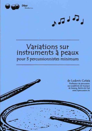 Variations sur instruments à peaux - Compositeur CUTAIA Ludovic - Pour Percussion seule - Editions musicales Bayard-Nizet