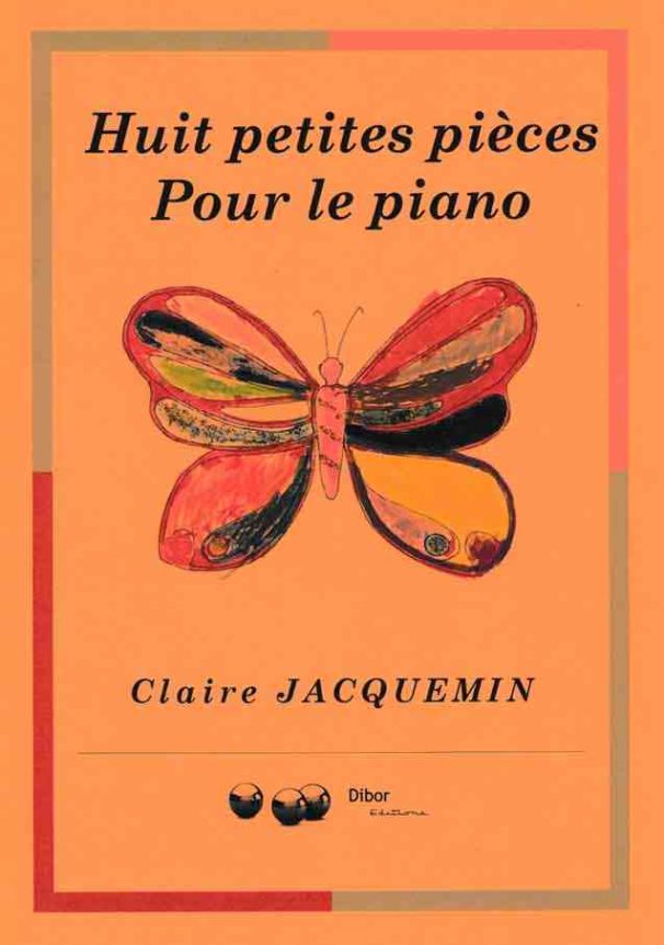 Huit petites pièces - Compositeur JACQUEMIN Claire - Pour Piano - Editions musicales Bayard-Nizet
